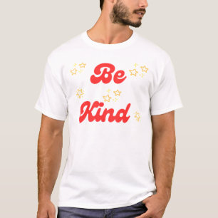 Be Kind ,  Simple Positive Quote T-Shirt