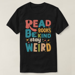 Be Kind Stay Weird Typography Bookworm T-Shirt