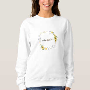Be Kind, Sunflower Floral Botanical Wreath Sweatshirt