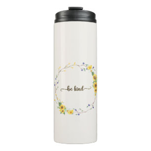 Be Kind, Sunflower Floral Botanical Wreath   Thermal Tumbler