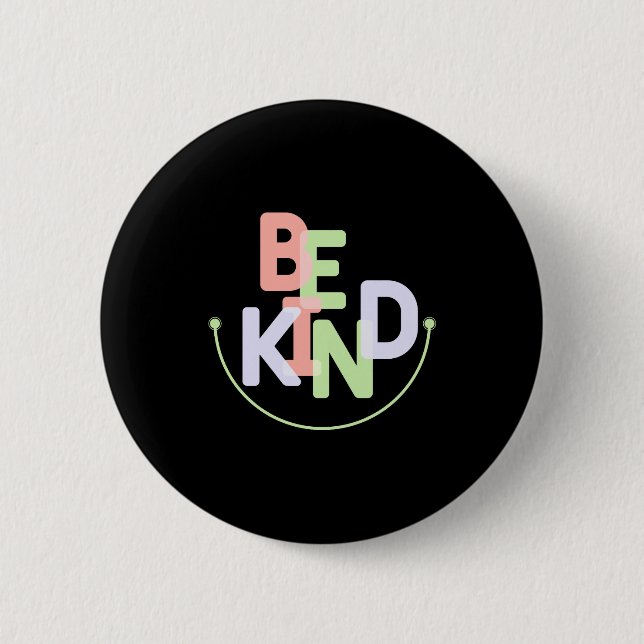 Be Kind T Shirt  2 Inch Round Button (Front)