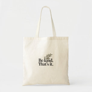 Be Kind That’s It Tote   Positive Quote Minimalist