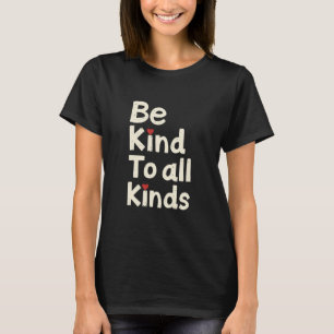 Be Kind To All Kinds – Minimalist Message T-Shirt