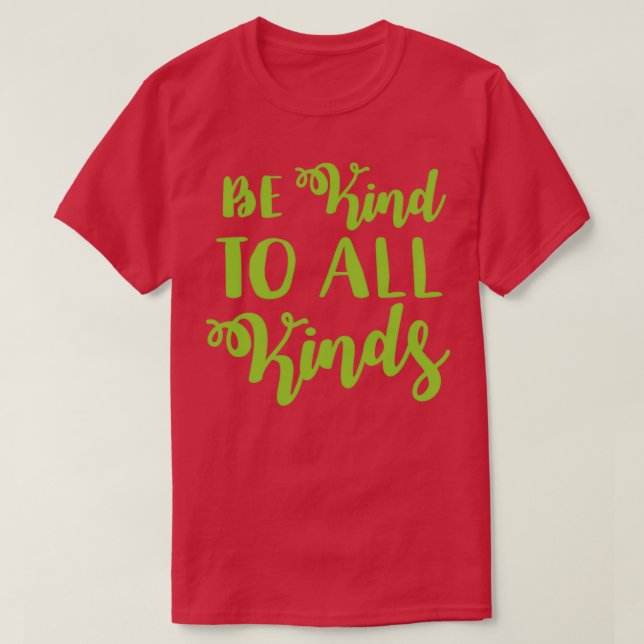 Be kind to all kinds T-Shirt (Design Front)