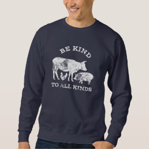 Be Kind to All Kinds Vegetarian Message Slogan Sweatshirt