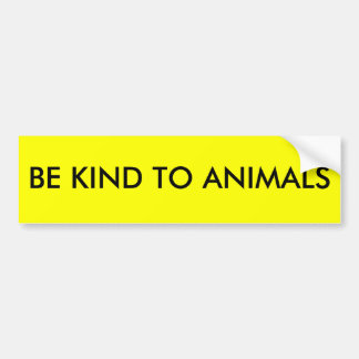 BE KIND TO ANIMALS BUMPER STICKER