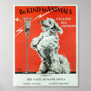 Be Kind To Animals - Dog "Calling All Humans" Poster