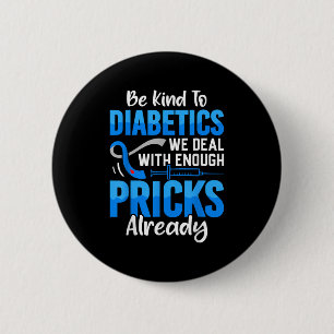 Be Kind To Diabetics We Deal With Enough S Already 2 Inch Round Button