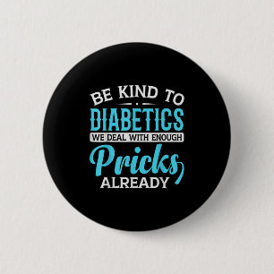 Be Kind To Diabetics We Deal With Enough S Already 2 Inch Round Button