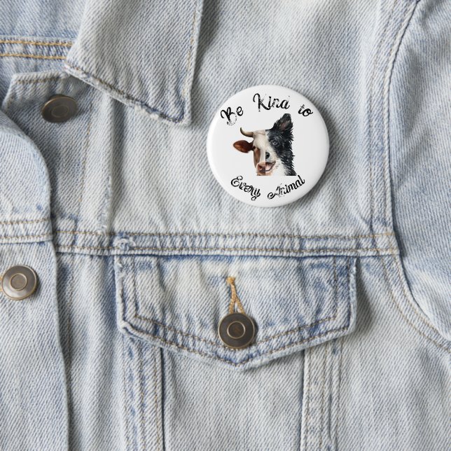 Be Kind to Every Animal Animal Rights 2 Inch Round Button (In Situ)