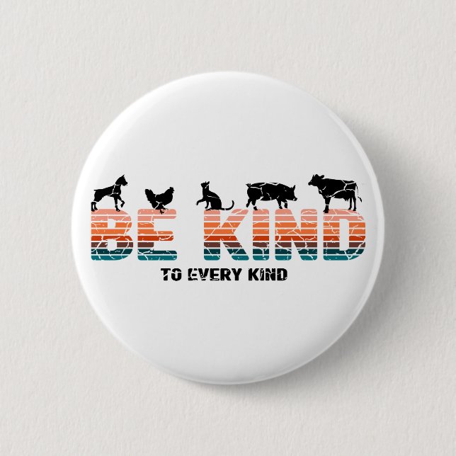 Be Kind To Every Kind 2 Inch Round Button (Front)