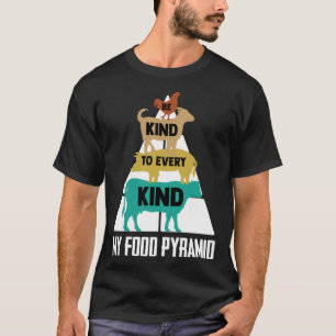 Be Kind To Every Kind My Food Pyramid Food Groups  T-Shirt