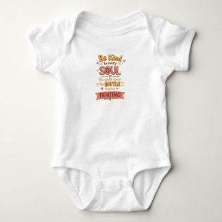 Be Kind to every SOUL You never know the BATTLE th Baby Bodysuit