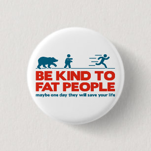 Be kind to fat people 1 inch round button