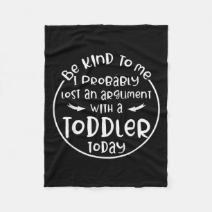 Be Kind To Me I Probably Lost An Argument With A T Fleece Blanket