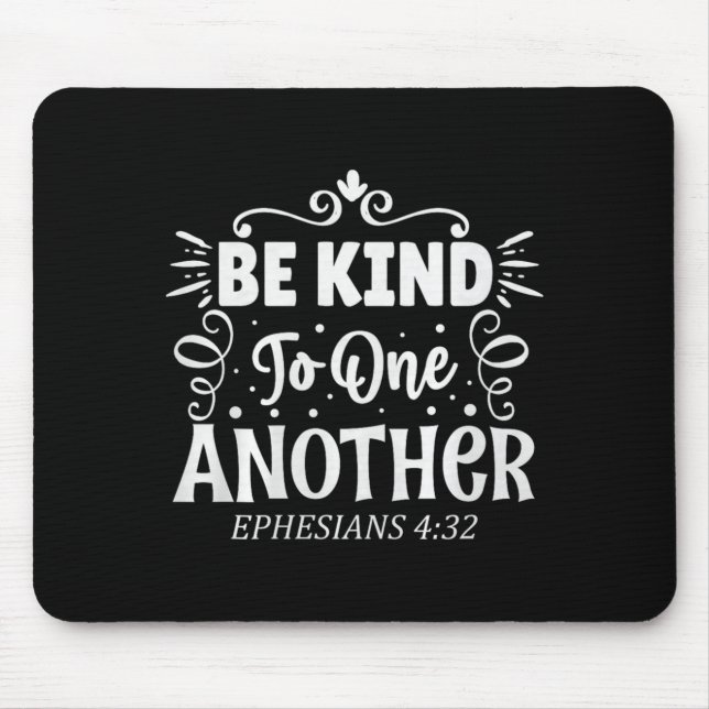 Be Kind To One Another Ephesians 4_32 Premium Tri- Mouse Pad (Front)