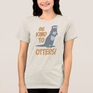 Be Kind To Others And Otters! Tri-Blend Shirt