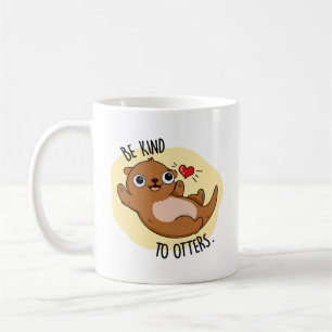 Be Kind To Otters Funny Otter Pun Coffee Mug