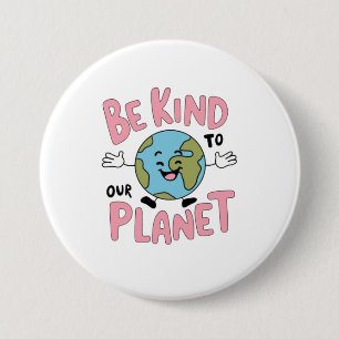 Be Kind to Our Planet 💚 3 Inch Round Button