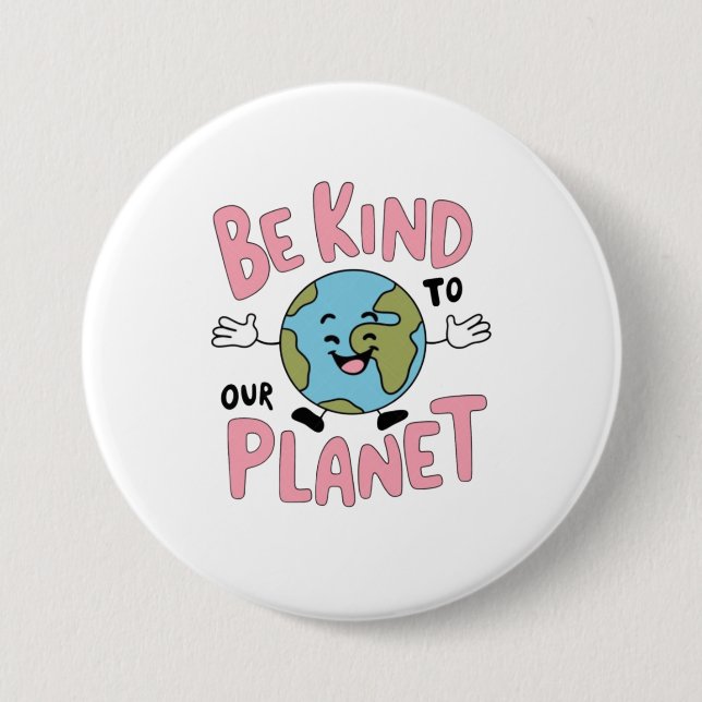 Be Kind to Our Planet 💚 3 Inch Round Button (Front)