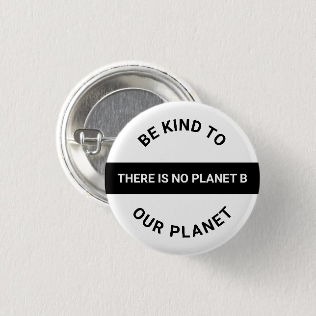 Be kind to our planet, black white Climate change 1 Inch Round Button (Front & Back)