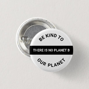 Be kind to our planet, black white Climate change 1 Inch Round Button