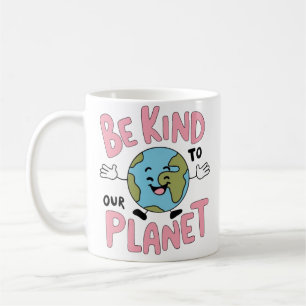 Be Kind to Our Planet 💚 Coffee Mug