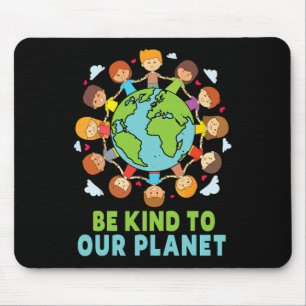 Be Kind To Our Planet Earth Day Cute Kids Girl Boy Mouse Pad