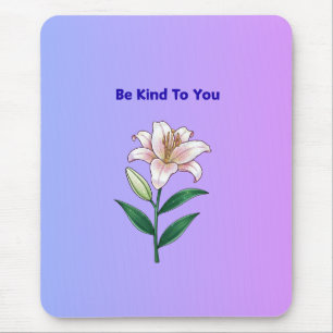 Be Kind To You Lily Self-Care Phone Case Mouse Pad