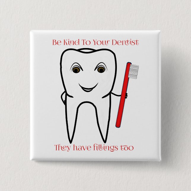 Be Kind To Your Dentist Funny 2 Inch Square Button (Front)