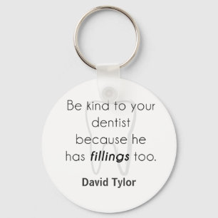 Be kind to your dentist! keychain