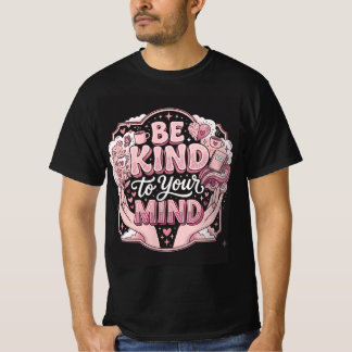 Be Kind to Your Mind - Aesthetic Pink Self-Care & T-Shirt
