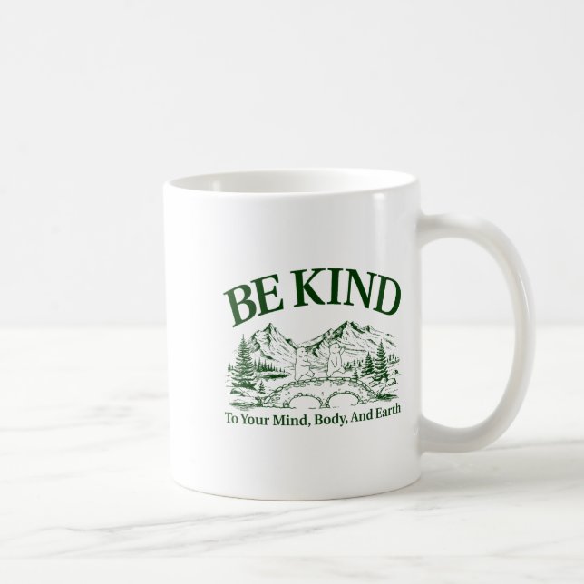 Be Kind To Your Mind Body And Earth Motivation  Coffee Mug (Right)