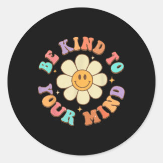 Be Kind To Your Mind Daisy Flower Mental Health S  Classic Round Sticker