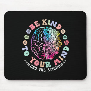 Be Kind To Your Mind End The Stigma Mental Health  Mouse Pad