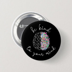 Be Kind To Your Mind Floral Brain Mental Health 2 Inch Round Button