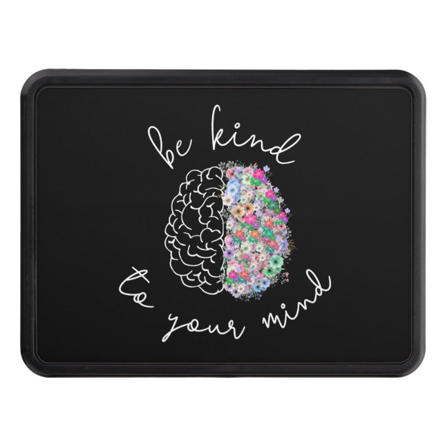 Be Kind To Your Mind Floral Brain Mental Health Trailer Hitch Cover (Front)