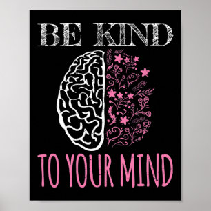 Be Kind To Your Mind Floral Mental Health Problems Poster