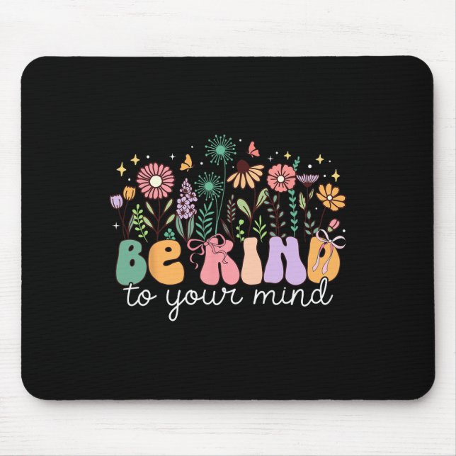 Be Kind To Your Mind Flower Bow Mental Health Prob Mouse Pad (Front)