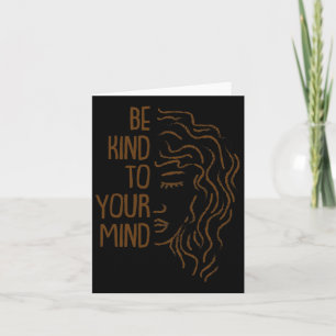 Be Kind To Your Mind For Mental Health Awareness 1 Card