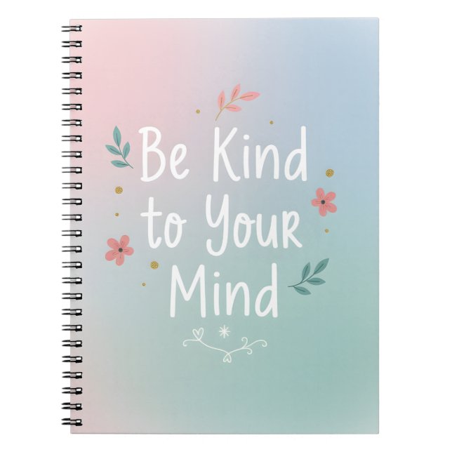 Be Kind to Your Mind – Gentle Self-Care Notebook (Front)