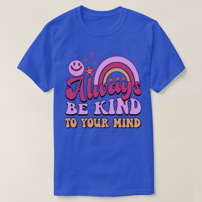 Be Kind To Your Mind Groovy Mental Health Awarenes T-Shirt (Design Front)