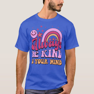 Be Kind To Your Mind Groovy Mental Health Awarenes T-Shirt