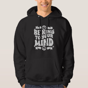Be Kind To Your Mind Inspirational Self Love Sprea Hoodie