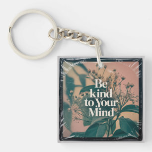 Be Kind To Your Mind Keychain