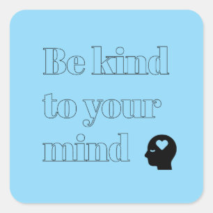 Be Kind to Your Mind Light Blue Square Sticker