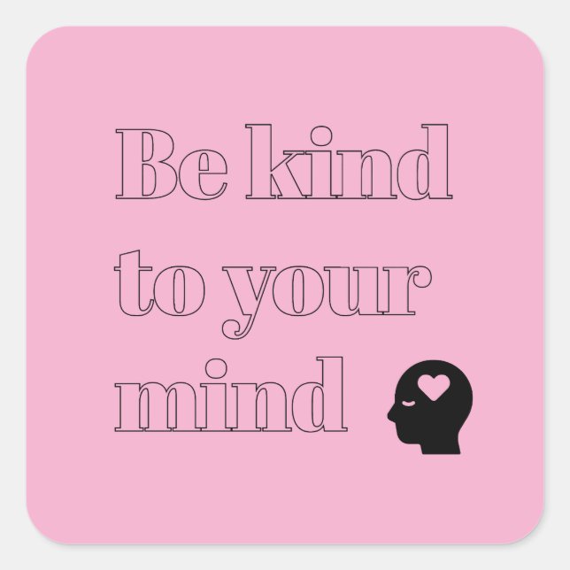 Be Kind to Your Mind Light Pink Square Sticker (Front)