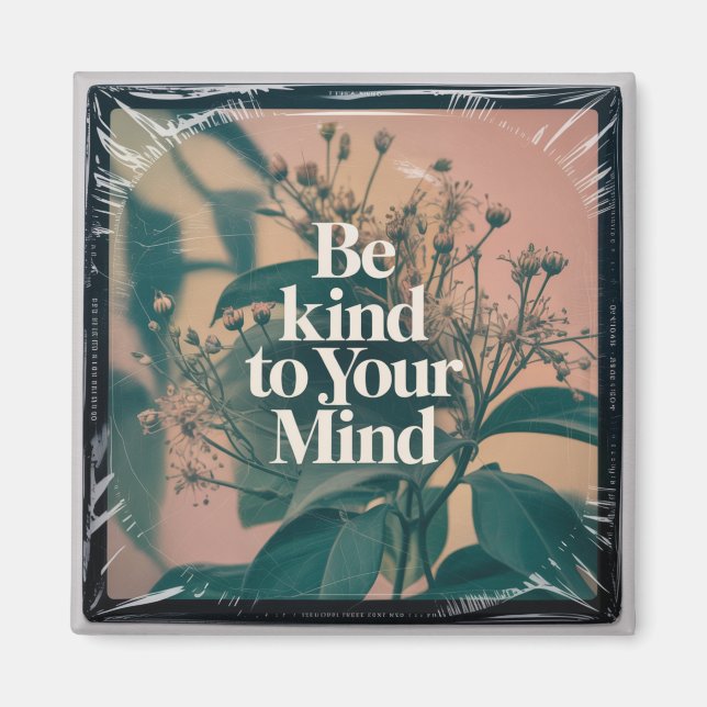 Be Kind To Your Mind Magnet (Front)