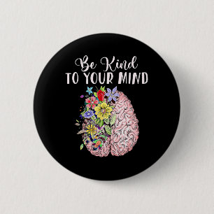Be Kind To Your Mind Mental Health Autism Awarenes 2 Inch Round Button