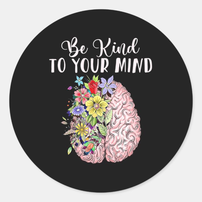 Be Kind To Your Mind Mental Health Autism Awarenes Classic Round Sticker (Front)